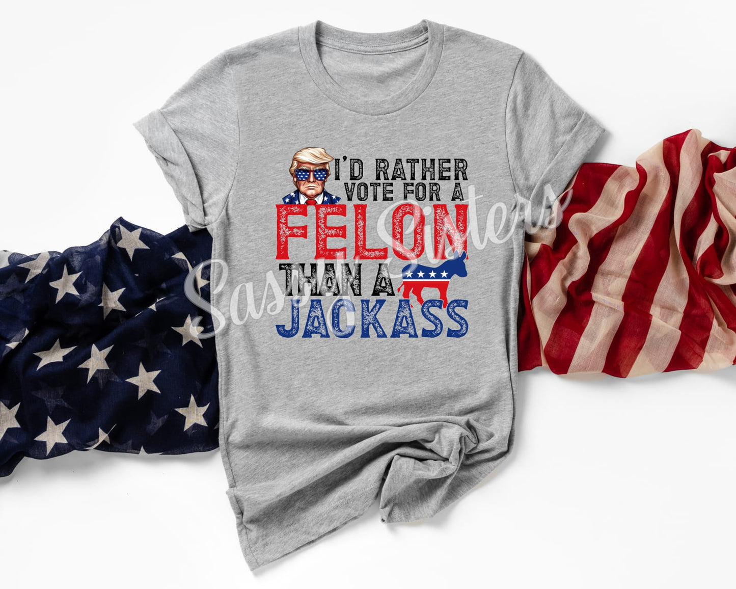 I'D RATHER VOTE FOR A FELON THAN A JACKASS - TRANSFER