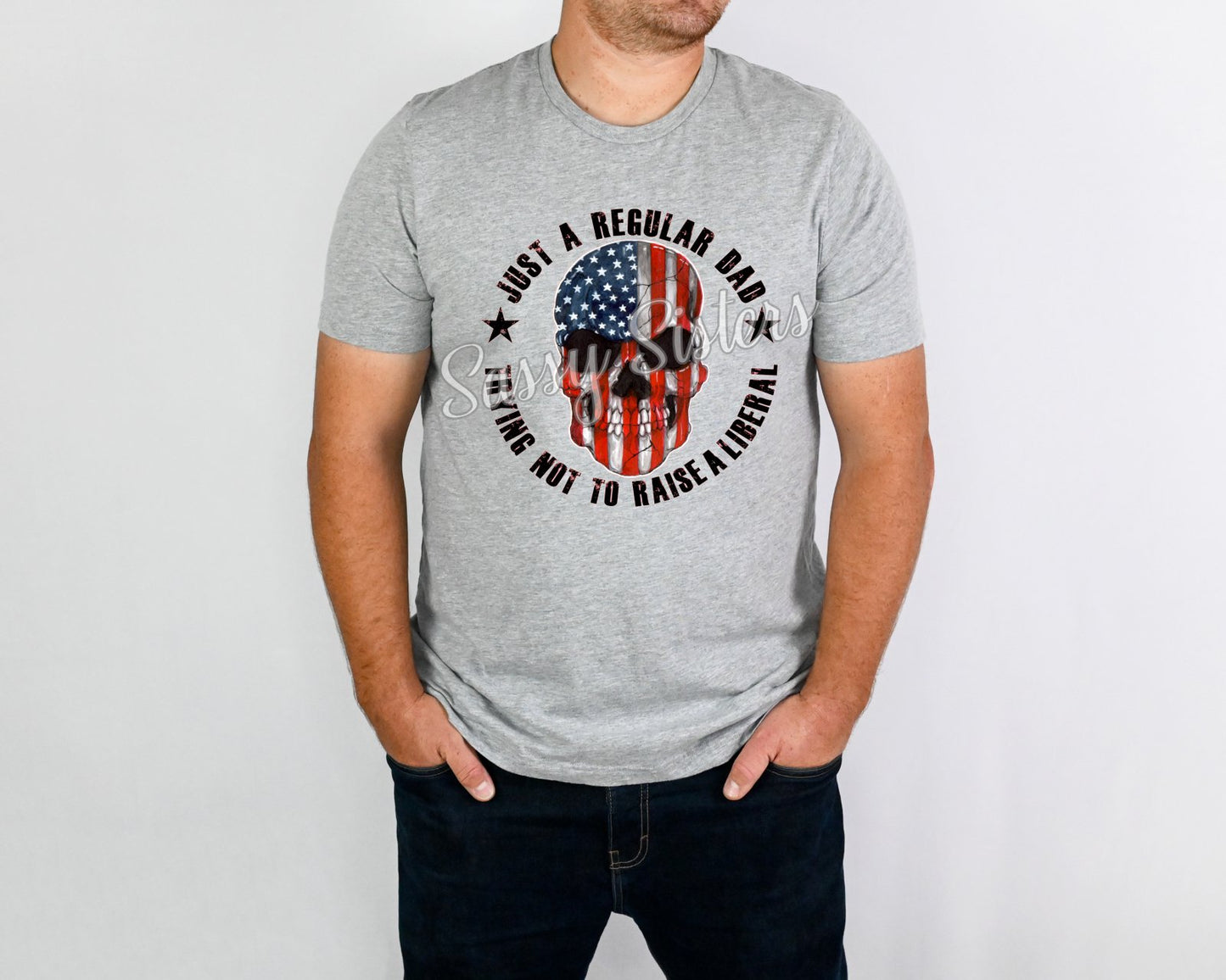 JUST A REGULAR DAD TRYING NOT TO RAISE LIBERALS - SKULL - TRANSFER
