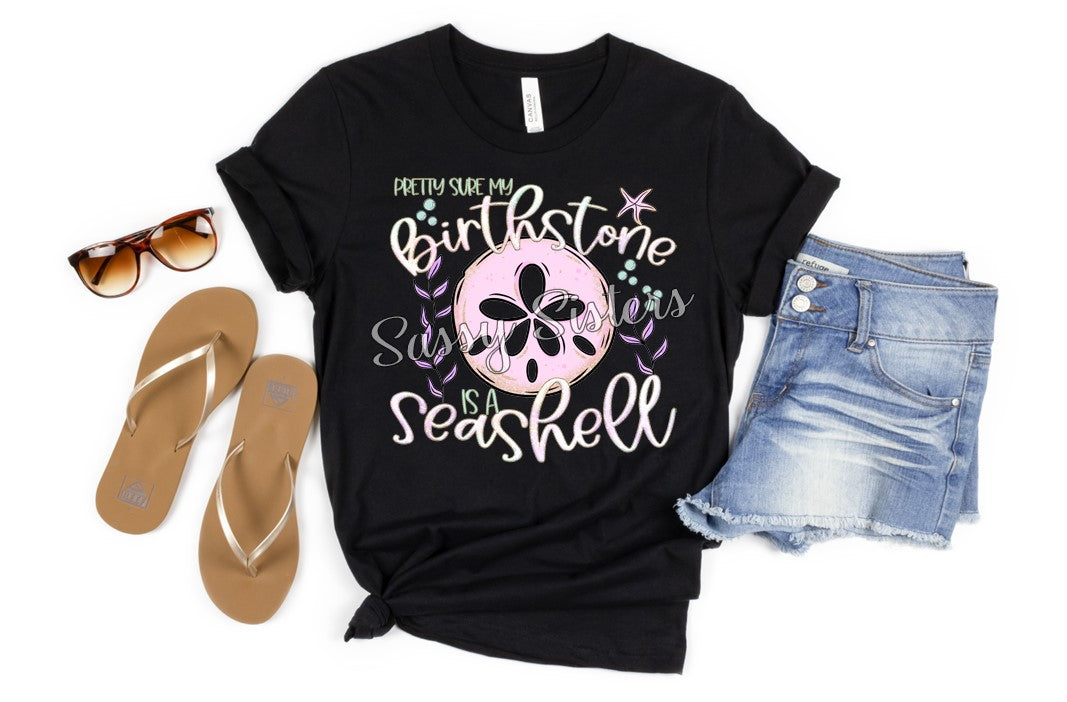 PRETTY SURE MY BIRTHSTONE IS A SEASHELL