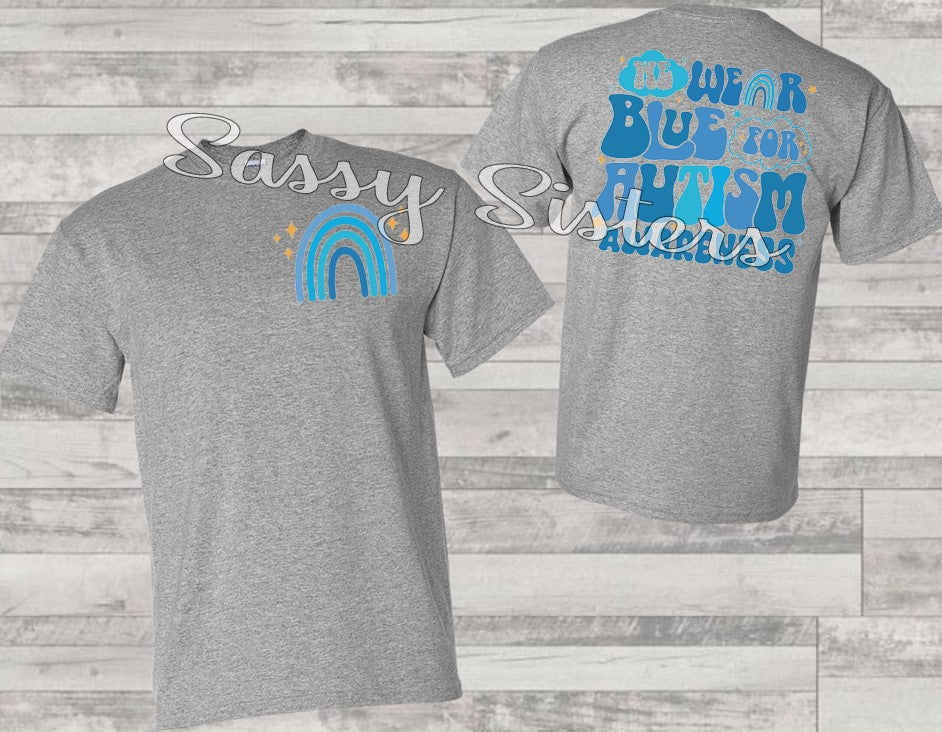 WE WEAR BLUE FOR AUTISM AWARNESS RAINBOW