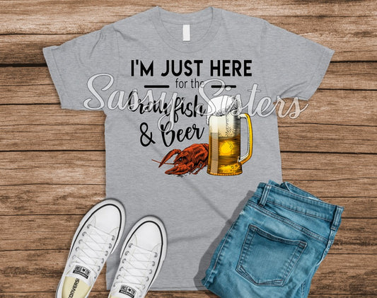 I'M JUST HERE FOR THE CRAWFISH & BEER