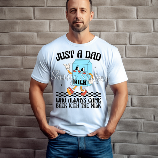 JUST A DAD WHO ALWAYS CAME BACK WITH MILK RETRO