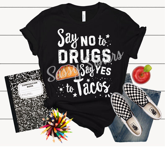 SAY NO TO DRUGS SAY YES TO TACOS - TRANSFER