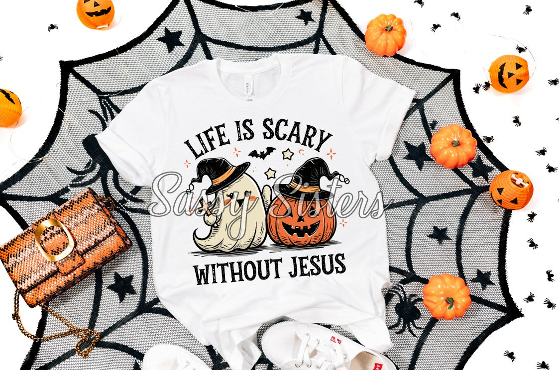 LIFE IS SCARY WITHOUT JESUS