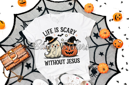 LIFE IS SCARY WITHOUT JESUS