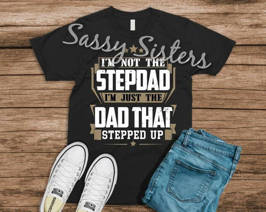 NOT THE STEP DAD I'M THE DAD THAT STEPPED UP - TRANSFER