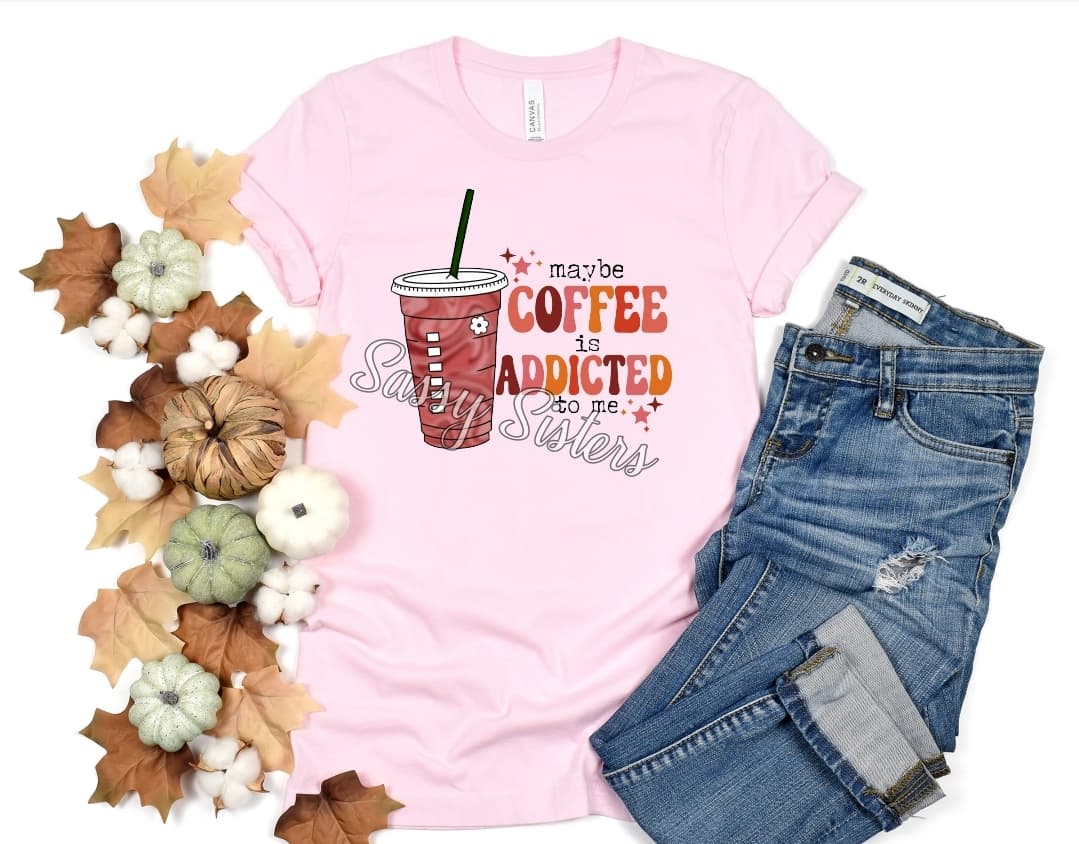 MAYBE COFFEE IS ADDICTED TO ME - TRANSFER