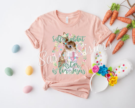 SILLY RABBIT EASTER IS FOR JESUS - FLORAL - TRANSFER
