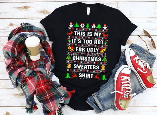 THIS IS MY IT'S TOO HOT FOR UGLY SWEATERS SHIRT